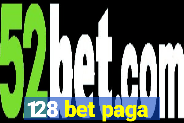 128 bet paga